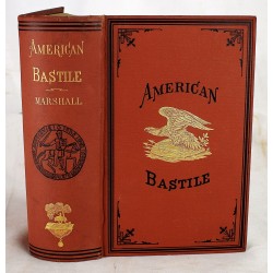 American Bastile. A History of the Illegal Arrests and Imprisonment of American Citizens in the Northern and Border States ... During the Late Civil War 